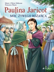 Paulina Jaricot. Moc Żywego Różańca - Olivier Malcurat, Marie Malcurat, Francesco Bisaro