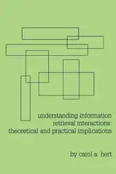 Understanding Information Retrieval Interactions - Carol A. Hert