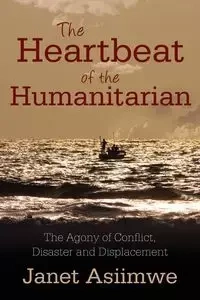 The Heartbeat of the Humanitarian - Janet Asiimwe