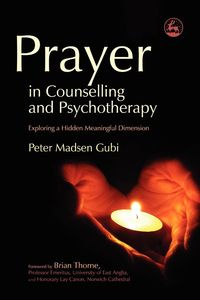 Prayer in Counseling and Psychotherapy - Peter Gubi Madsen