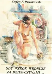 Gdy wzrok wędruje za dziewczynami - Stefan F. Pawlikowski