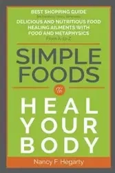 Simple Foods To Heal Your Body - Nancy Hegarty  F F.