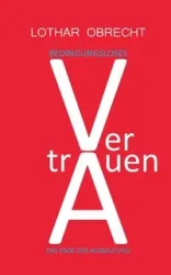 Bedingungsloses Vertrauen - Obrecht Lothar