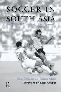 Soccer in South Asia - Dimeo Paul
