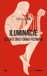 Iluminacje. Sztuka jako forma poznania - Dariusz Czaja
