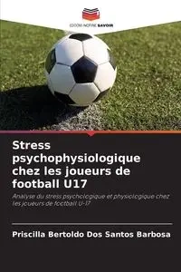 Stress psychophysiologique chez les joueurs de football U17 - Santos Priscilla Bertoldo Dos Barbosa