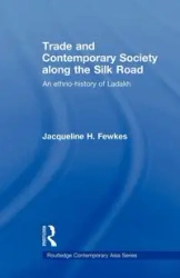 Trade and Contemporary Society along the Silk Road - Jacqueline H. Fewkes