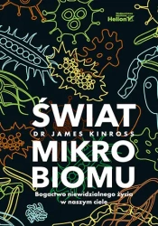 Świat mikrobiomu. Bogactwo niewidzialnego życia... - James Kinross