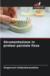 Strumentazione in protesi parziale fissa - Chidambaranathan Singaravel