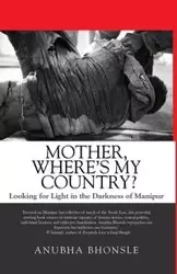 Mother, Where's My Country? - Bhonsle Anubha