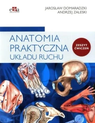 Anatomia praktyczna układu ruchu. Ćwiczenia - Jarosław Domaradzki, Andrzej Zaleski