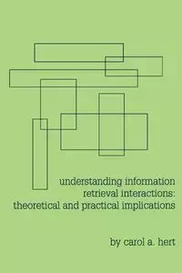 Understanding Information Retrieval Interactions - Carol A. Hert