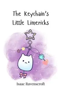The Keychain's Little Limericks - Isaac Ravenscroft