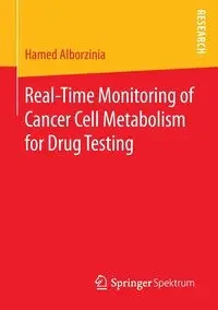 Real-Time Monitoring of Cancer Cell Metabolism for Drug Testing - Alborzinia Hamed