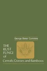 The Rust Fungi of Cereals, Grasses and Bamboos - George B. Cummins