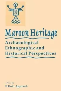 Maroon Heritage Archaeological - Agorsah Ek