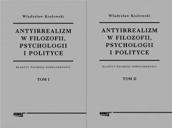 Antyirrealizm w filozofii, psychologii... T.1-2 - Władysław Kozłowski