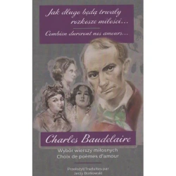 Jak długo będą trwały miłości... Wybór wierszy miłosnych - Charles Baudelaire