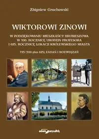 Wiktorowi Zinowi w podziękowaniu mieszkańcy Hrubieszowa - Zbigniew Grochowski