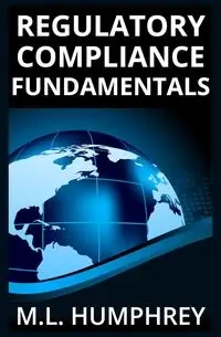 Regulatory Compliance Fundamentals - Humphrey M.L.