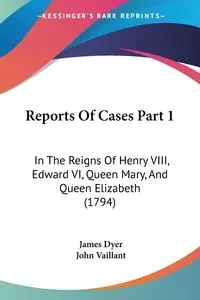 Reports Of Cases Part 1 - James Dyer