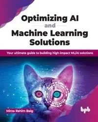 Optimizing AI and Machine Learning Solutions - Rahim Baig Mirza