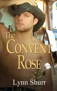 The Convent Rose - Lynn Shurr