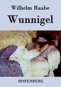 Wunnigel - Wilhelm Raabe