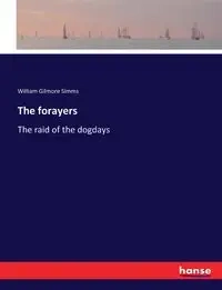 The forayers - William Simms Gilmore
