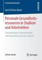 Personale Gesundheitsressourcen in Studium und Arbeitsleben - Jana Felicitas Bauer