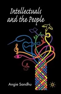 Intellectuals and the People - Sandhu A.