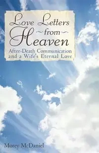 Love Letters from Heaven - Morey McDaniel McDaniel