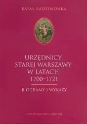 Urzędnicy Starej Warszawy 1700-1721. Biogrammy... - Rafał Rdziwonka