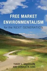 Free Market Environmentalism for the Next Generation - Anderson Terry L.