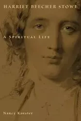 Harriet Beecher Stowe - Nancy Koester