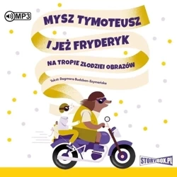 Mysz Tymoteusz i jeż Fryderyk.. audiobook - Dagmara Budzbon-Szymańska