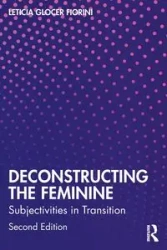 Deconstructing the Feminine - Leticia Glocer Fiorini