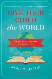 Give Your Child the World - C. Martin Jamie