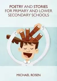 Poetry And Stories For Primary And Lower Secondary Schools - Michael Rosen