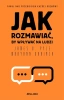 Jak rozmawiać, by wpływać na ludzi - Maryann Karinch, James O. Pyle