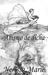 Poesía - Abismo de dicha (50+ Versos de amor románticos, poemas, poesía, versos de amor, un poema de amor, versos y poemas, versos y poemas de amor, libros de poemas de amor, libros poesía, poemas) - Marie Nerissa