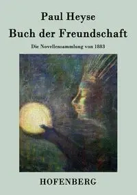 Buch der Freundschaft - Paul Heyse