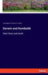 Darwin and Humboldt - Louis Agassiz