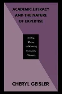 Academic Literacy and the Nature of Expertise - Cheryl Geisler