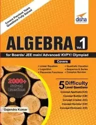Algebra Vol 1 for Boards/ JEE Main/ Advanced/ Olympiads/ KVPY - Disha Experts