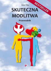 Skuteczna modlitwa. Przewodnik - Filip brat