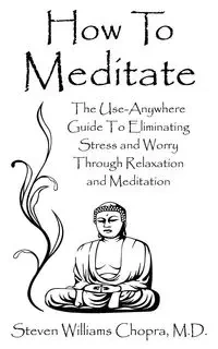 How to Meditate - Steven Williams Chopra