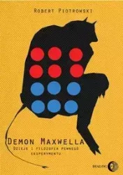 Demon Maxwella. Dzieje i filozofia pewnego eksper. - Robert Piotrowski
