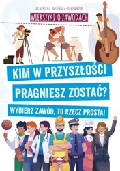Wierszyki o zawodach. Kim w przyszłości... - Agnieszka Nożyńska-Demianiuk