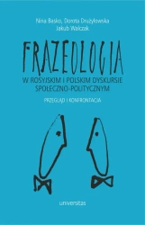 eBook Frazeologia w rosyjskim i polskim dyskursie społeczno-politycznym. Przegląd i konfrontacja - Nina Basko, Dorota Drużyłowska, Jakub Walczak